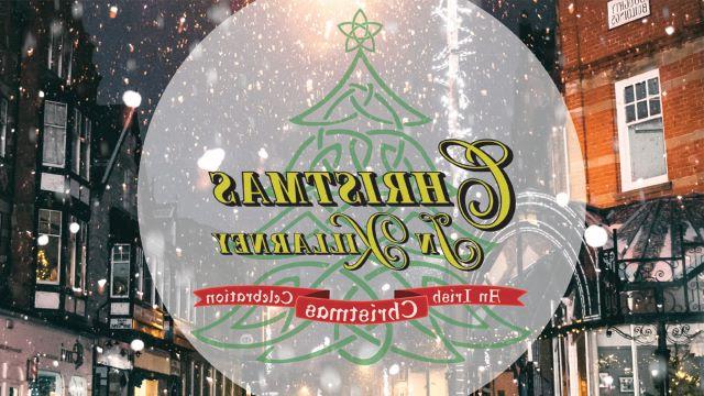  a graphic collage showing a town street in the snow, with a circle with a Celtic style Christmas tree and the words Christmas in Killarney An Irish Christmas Celebration